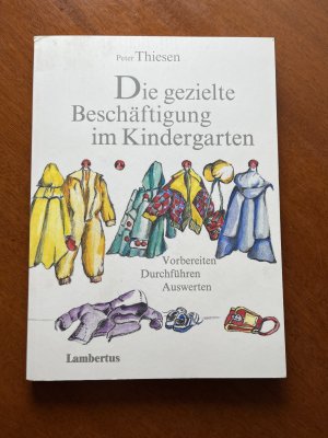 Die gezielte Beschäftigung im Kindergarten