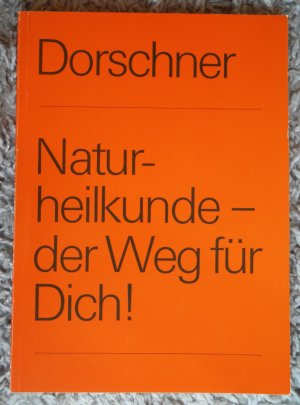 gebrauchtes Buch – Alfred Dorschner – Naturheilkunde - der Weg für Dich!