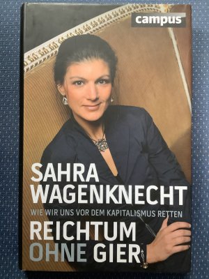 gebrauchtes Buch – Sahra Wagenknecht – Reichtum ohne Gier. Wie wir uns vor dem Kapitalismus retten