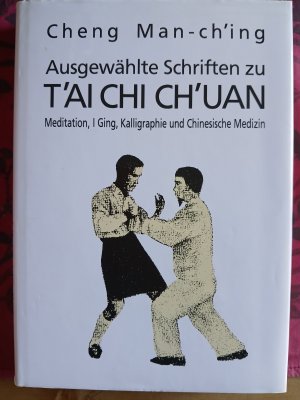 Ausgewählte Schriften zu T'ai Chi Ch'uan - Meditation, I Ging, Kalligraphie und Chinesische Medizin