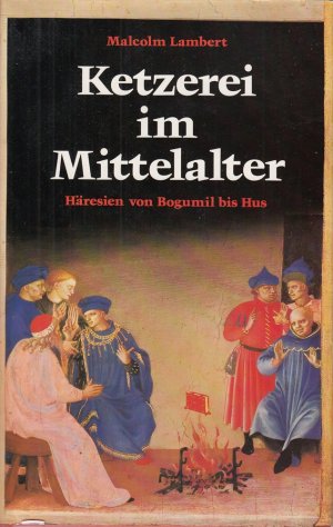 gebrauchtes Buch – Malcolm Lambert – Ketzerei im Mittelalter: Häresien von Bogumil bis Hus