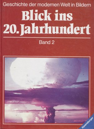 gebrauchtes Buch – Blick ins 20. Jahrhundert II. Vom Beginn des Zweiten Weltkriegs bis zum Ende der sechziger Jahre. Geschichte der modernen Welt in Bildern