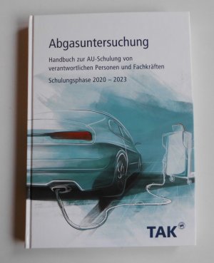 gebrauchtes Buch – Akademie des Deutschen Kraftfahrzeuggewerbes  – Abgasuntersuchung - Handbuch zur AU-Schulung von verantwortlichen Personen und Fachkräften - Schulungsphase 2020-2023. (L1)