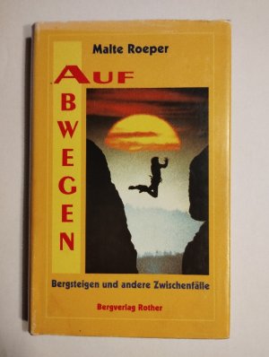 gebrauchtes Buch – Malte Roeper – Auf Abwegen - Bergsteigen und andere Zwischenfälle