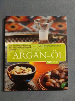 gebrauchtes Buch – Peter Schleicher – Argan-Öl - Die heilende Wirkung des marokkanischen Goldes