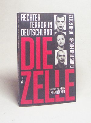 gebrauchtes Buch – Fuchs, Christian / Goetz – Die Zelle : rechter Terror in Deutschland / Christian Fuchs ; John Goetz