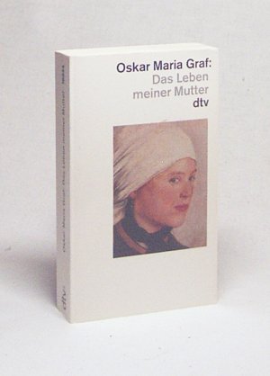 gebrauchtes Buch – Graf, Oskar Maria – Das Leben meiner Mutter / Oskar Maria Graf. Mit einem Nachw. von Hans-Albert Walter