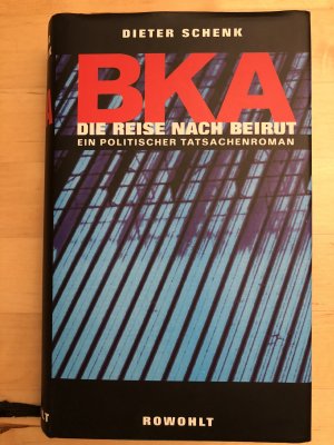 gebrauchtes Buch – Dieter Schenk – BKA. Die Reise nach Beirut