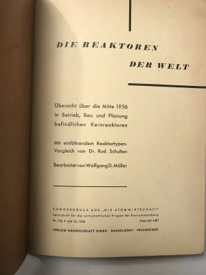 Die Reaktoren der Welt. Übersicht über die Mitte 1956 in Betrieb, Bau und Planung befindlichen Kernreaktoren. Mit einführendem Reaktortyüen-Vergleich […]