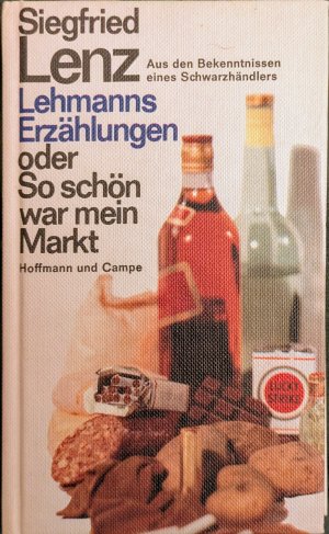 Lehmanns Erzählungen oder So schön war mein Markt - Aus d. Bekenntnissen e. Schwarzhändlers