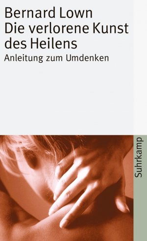 Die verlorene Kunst des Heilens - Anleitung zum Umdenken