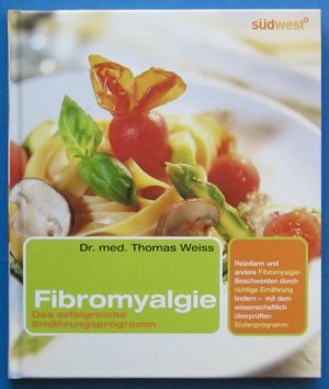 gebrauchtes Buch – Thomas Weiss – Fibromyalgie - Das erfolgreiche Ernährungsprogramm