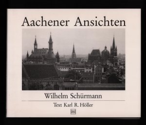 gebrauchtes Buch – Wilhelm Schürmann – Aachener Ansichten