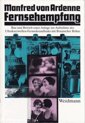 gebrauchtes Buch – Ardenne, Manfred von – Fernsehempfang: Bau und Betrieb einer Anlage zur Aufnahme des Ultrakurzwellen-Fernsehrundfunks mit Braunscher Röhre