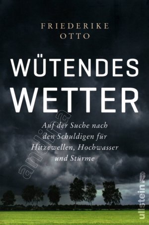 gebrauchtes Buch – Otto, Friederike & von Brackel – Wütendes Wetter // Auf der Suche nach den Schuldigen für Hitzewellen, Hochwasser und Stürme