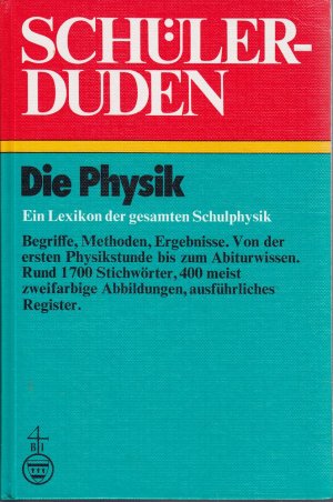 Die Physik: Ein Lexikon der gesamten Schulphysik: Ein Lexikon zum Physikunterricht (Duden für den Schüler, Band 9)