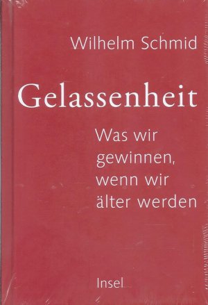 gebrauchtes Buch – Wilhelm Schmid – Gelassenheit - Was wir gewinnen, wenn wir älter werden