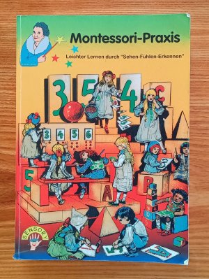 Montessori Praxis für alle - Leichter Lernen durch Sehen - Fühlen - Erkennen