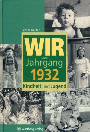 gebrauchtes Buch – Bettina Deuter – Wir vom Jahrgang 1932. Kindheit und Jugend.