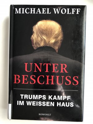 gebrauchtes Buch – Michael Wolff – Unter Beschuss - Trumps Kampf im Weißen Haus