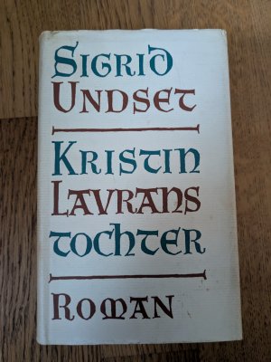 Kristin Lavranstochter. Erstes Buch: Der Kranz / Zweites Buch: Die Frau / Drittes Buch: Das Kreuz. Sammelband.