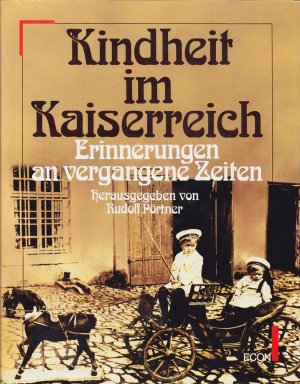 Pörtner Kindheit im Kaiserreich. Erinnerungen an vergangene Zeiten.