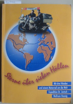 Sterne über sieben Höllen. Mit drei Händen und einem alten Motorrad um die Welt. Das Buch der Expedition Dr. Jentsch - Wolfram Hannig.