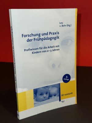 gebrauchtes Buch – Leu, Hans Rudolf – Forschung und Praxis der Frühpädagogik - Profiwissen für die Arbeit mit Kindern von 0-3 Jahren