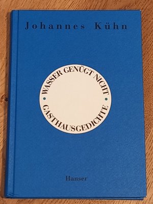 Wasser genügt nicht - Gasthausgedichte. Herausgegeben von Irmgard und Benno Rech.