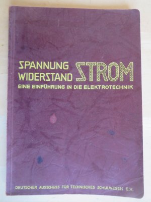 Spannung Widerstand Strom - Eine Einführung in die Elektrotechnik - 1. Aufl. 1931