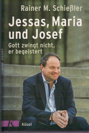 gebrauchtes Buch – Schießler, Rainer M. – Jessas, Maria und Josef - Gott zwingt nicht, er begeistert