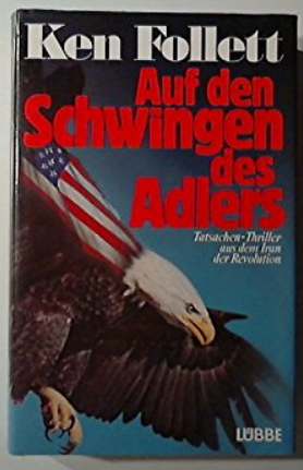 gebrauchtes Buch – Ken Follett – Auf den Schwingen des Adlers - Tatsachenthriller aus dem Iran