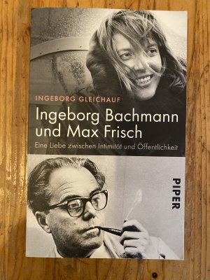 gebrauchtes Buch – Ingeborg Gleichauf – Ingeborg Bachmann und Max Frisch - eine Liebe zwischen Intimität und Öffentlichkeit