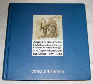 gebrauchtes Buch – Angelika Gausmann – Deutschsprachige Bildende Künstler im Internierungs- und Deportationslager Les Milles von 1939 - 1942