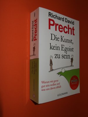 gebrauchtes Buch – Precht, Richard David – Die Kunst, kein Egoist zu sein - Warum wir gerne gut sein wollen und was uns davon abhält