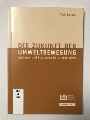 Die Zukunft der Umweltbewegung - Analysen und Strategien in 10 Interviews