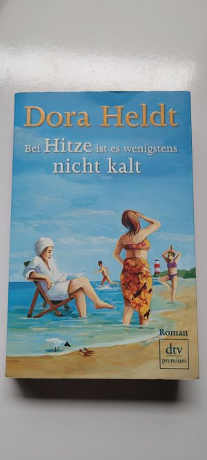 gebrauchtes Buch – Dora Heldt – Bei Hitze ist es wenigstens nicht kalt