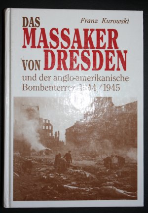 gebrauchtes Buch – Franz Kurowski – Das Massaker von Dresden