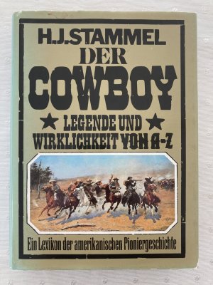 Der Cowboy - Legende und Wirklichkeit von A - Z; ein Lexikon d. amerikan. Pioniergeschichte