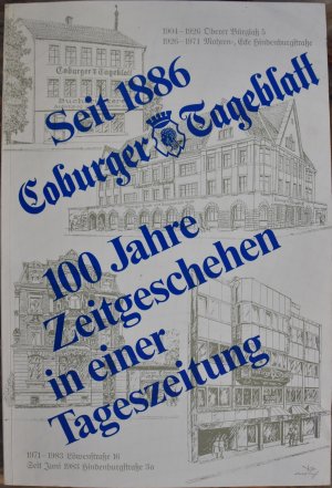 Seit 1886 Coburger Tageblatt - 100 Jahre Zeitgeschehen in einer Tageszeitung