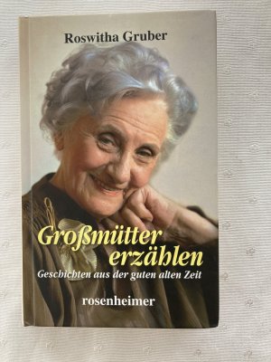 gebrauchtes Buch – Gruber, Roswitha - – Grossmütter erzählen - Geschichten aus der guten alten Zeit