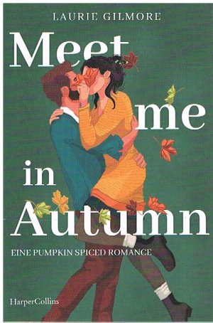 Meet me in Autumn. Eine Pumpkin spiced Romance - Roman | SPIEGEL-Bestseller Herbst 2024 | TikTok made me buy it! | Cozy Herbst-Romance mit Spice | #EnemiesToLovers | #GrumpyMeetsSunshine