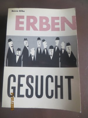 Erben gesucht - Ein interessantes und heiteres Lehrbuch, wie jeder getanktes Wissen in eigenes Können verwandeln kann - mit Illustrationen von Alfred Ketterer