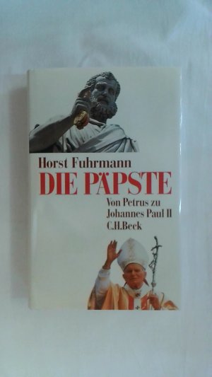 gebrauchtes Buch – Horst Fuhrmann – DIE PÄPSTE. VON PETRUS ZU JOHANNES PAUL II.