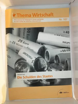 Die Schulden des Staates - Thema Wirtschaft 107, Informationen für Pädagogen in Schule und Betrieb aus dem Institut der deutschen Wirtschaft Köln