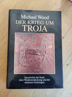 gebrauchtes Buch – Michael Wood – Der Krieg um Troja - Geschichte der Stadt, ihrer Wiederentdeckung und der neuesten Grabungen.