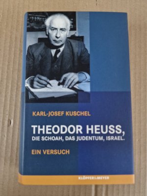 gebrauchtes Buch – Karl-Josef Kuschel – Theodor Heuss, die Schoah, das Judentum, Israel - ein Versuch