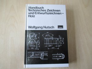 gebrauchtes Buch – Wolfgang Nutsch – Handbuch Technisches Zeichnen und Entwurfszeichnen Holz