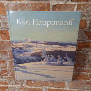 Karl Hauptmann: 1880-1947 - Der Schwarzwaldmaler