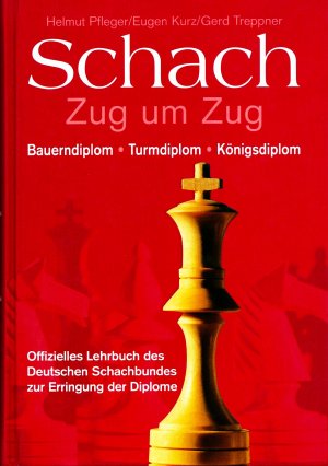 gebrauchtes Buch – Helmut Pfleger – Schach Zug um Zug - Bauerndiplom, Turmdiplom, Königsdiplom - Offizielles Lehrbuch des Deutschen Schachbundes zur Erringung der Diplome
